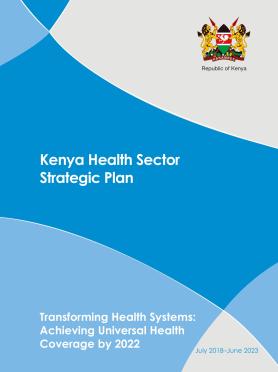 Kenya Health Sector Strategic Plan 2018-2031 Kenya Health Sector Strategic Plan 2018-2031