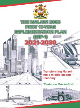 The Malawi 2063 First 10-Year Implementation Plan (Mip-1) 2021-2030 The Malawi 2063 First 10-Year Implementation Plan (Mip-1) 2021-2030